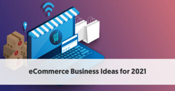 Top ways of Social Media Marketing Strategies for Your Ecommerce Business in 2021